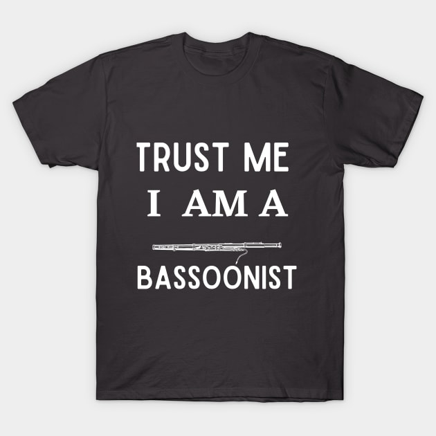 trust me I am a bassoonist T-Shirt by Expressyourself